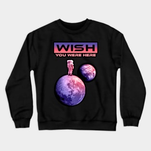 Wish you were here Crewneck Sweatshirt